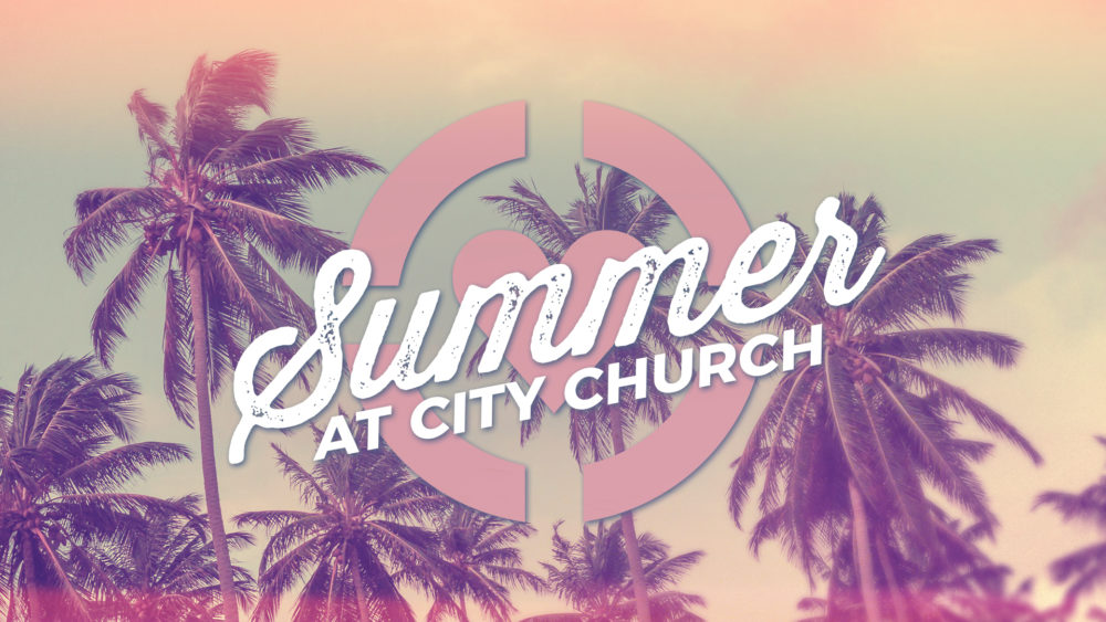Summer at City Church