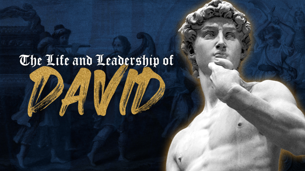 The Life and Leadership of David